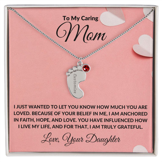 To My Caring Mom | From Daughter | You Are Loved | Custom Baby Feet Necklace With Birthstone